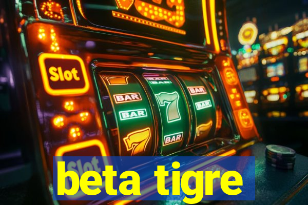 beta tigre